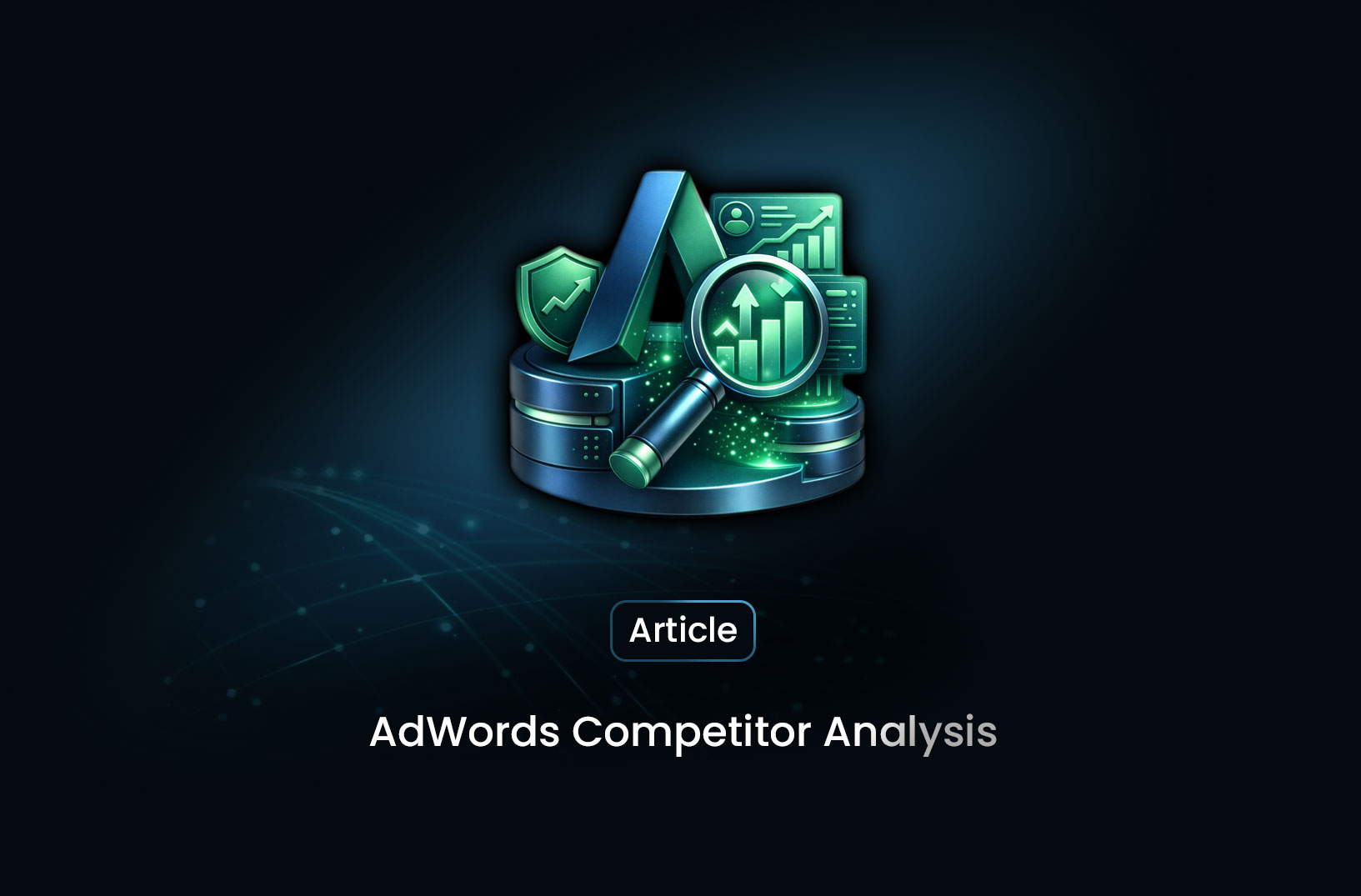 AdWords Competitor Analysis: Strategies, Tools, and Best Practices