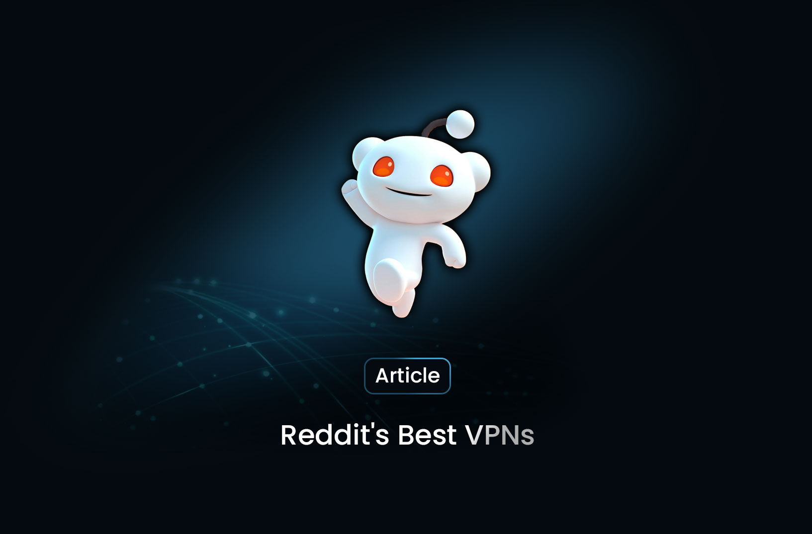 Reddit's Best VPNs in 2025: What Real Users Recommend