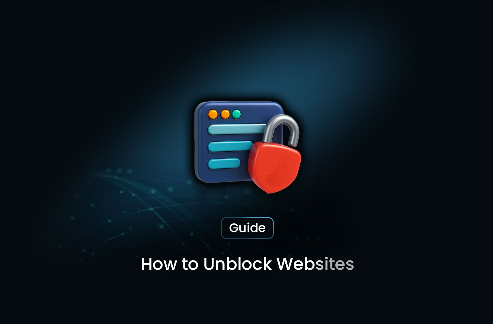 How to Unblock Websites: Safe and Effective Methods in 2025