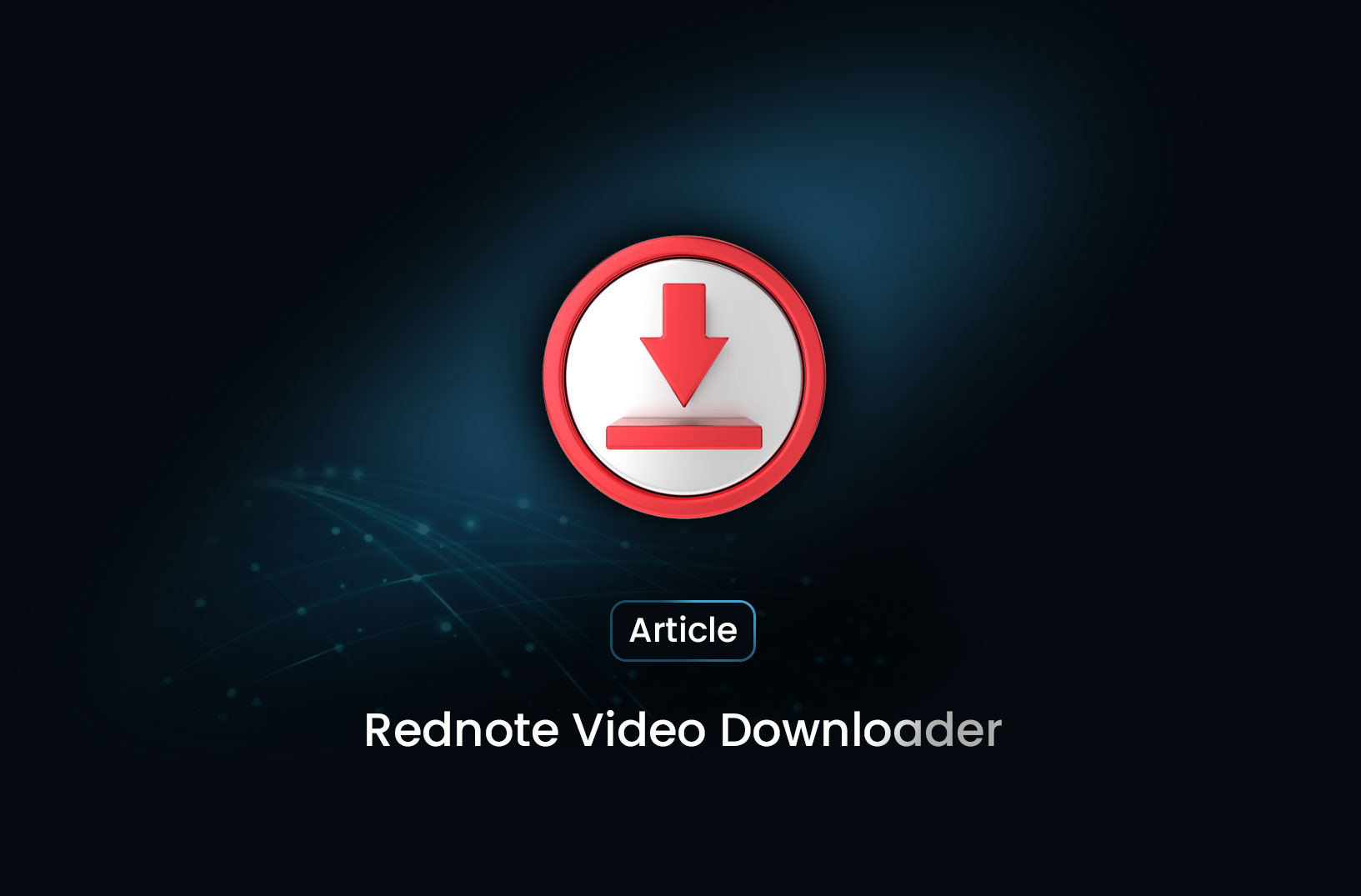 Rednote Video Downloader: All You Need to Know