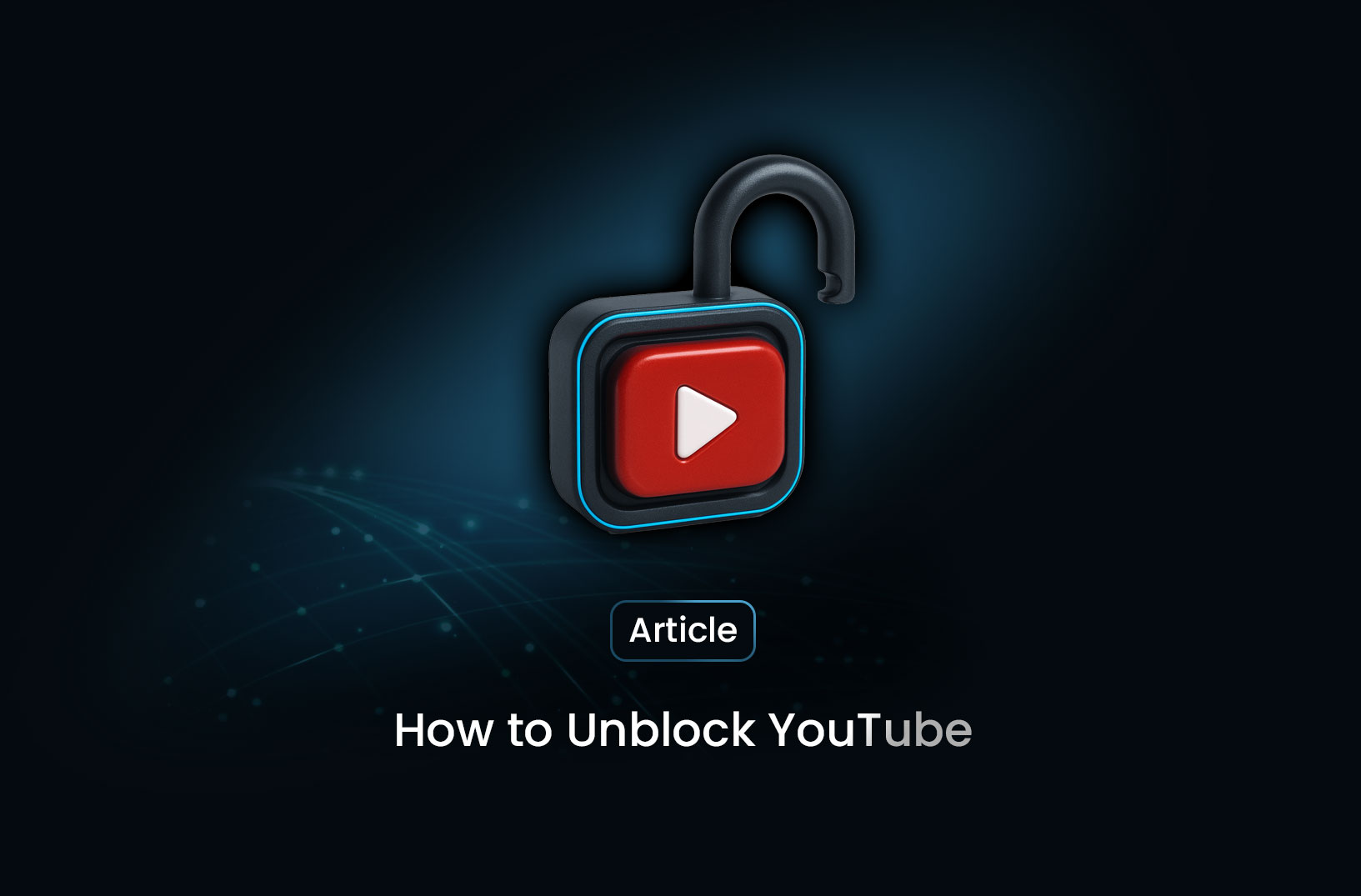 How to Unblock YouTube: Practical Methods and Tools