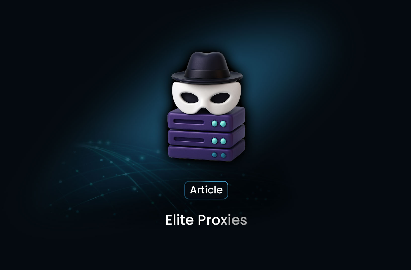Elite Proxies: The Top Choice for Privacy and Performance