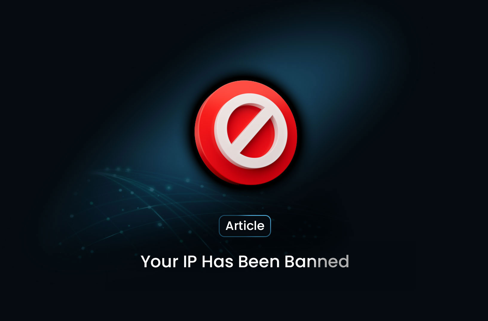 Your IP Has Been Banned: Understanding and Resolving IP Ban Issues