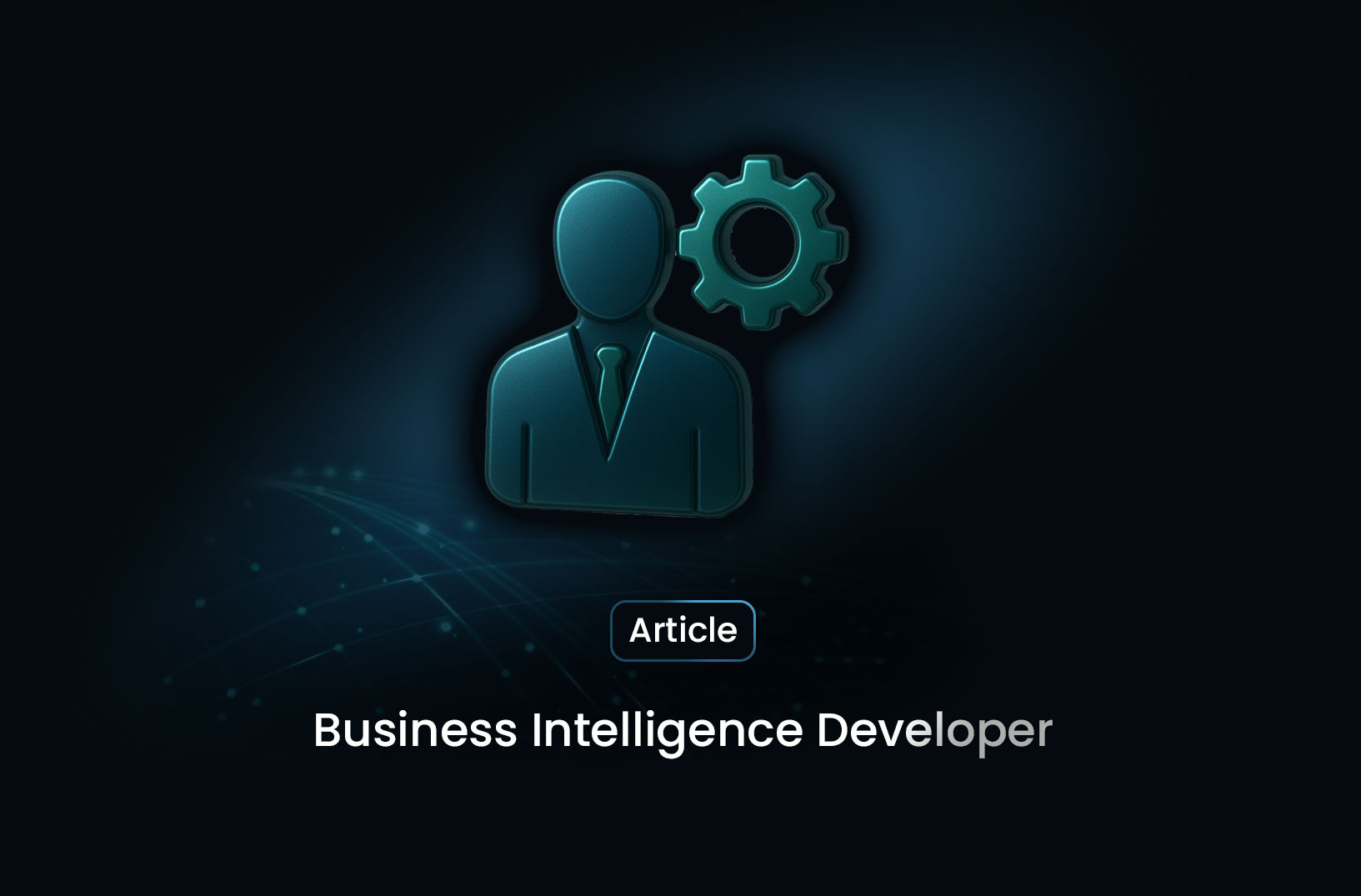 The Complete Guide to Becoming a Business Intelligence Developer