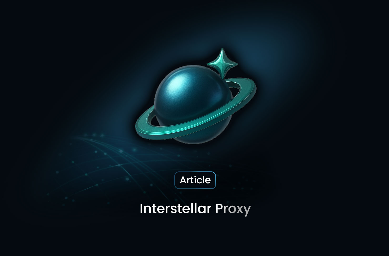 A Complete Guide to Interstellar Proxy and Its Key Benefits