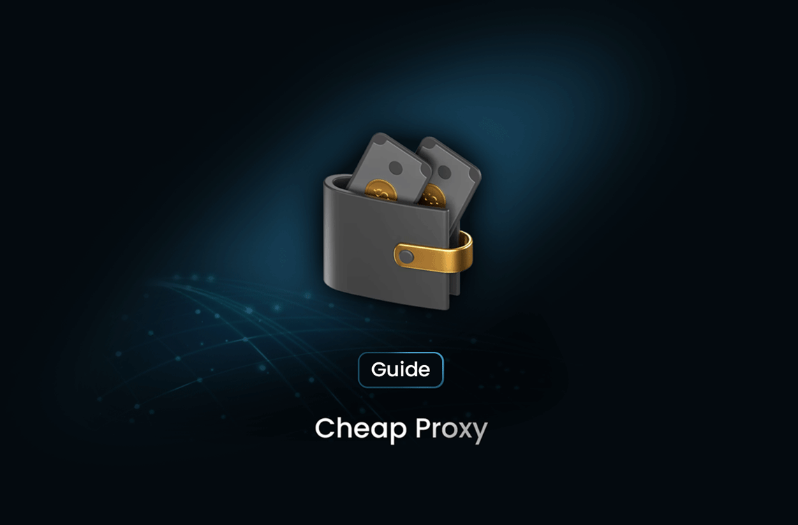 Cheap Proxy: Technical Guide for Web Scraping