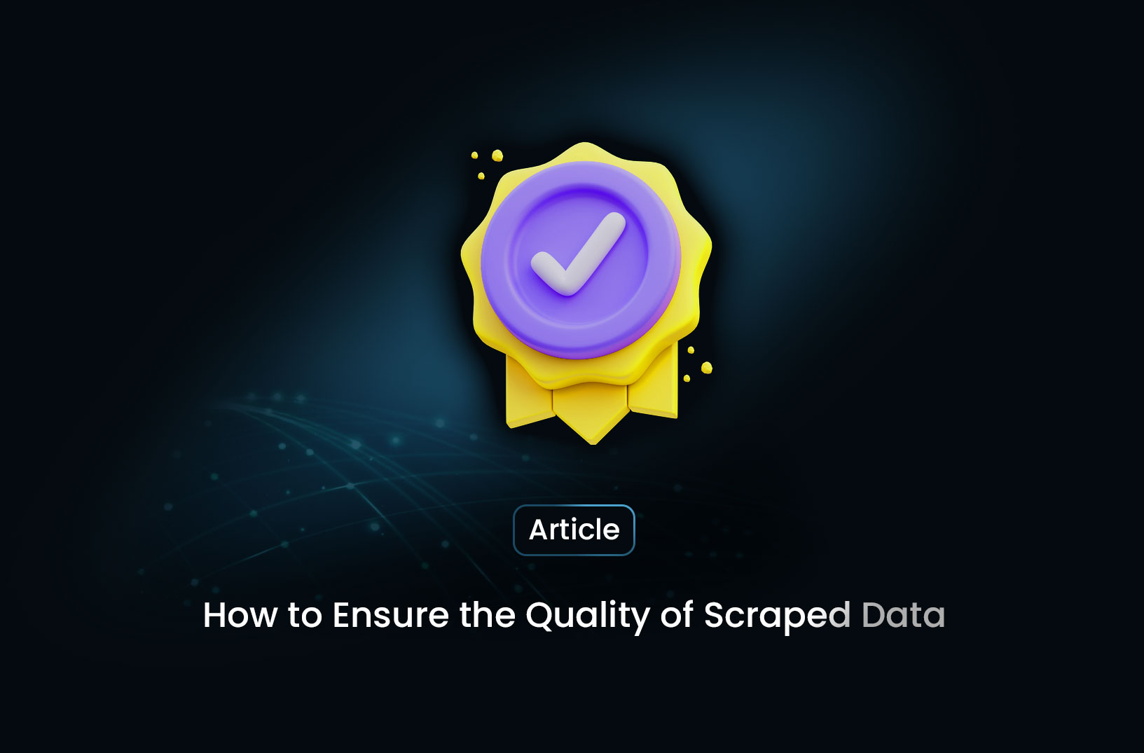 How to Ensure the Quality of Scraped Data