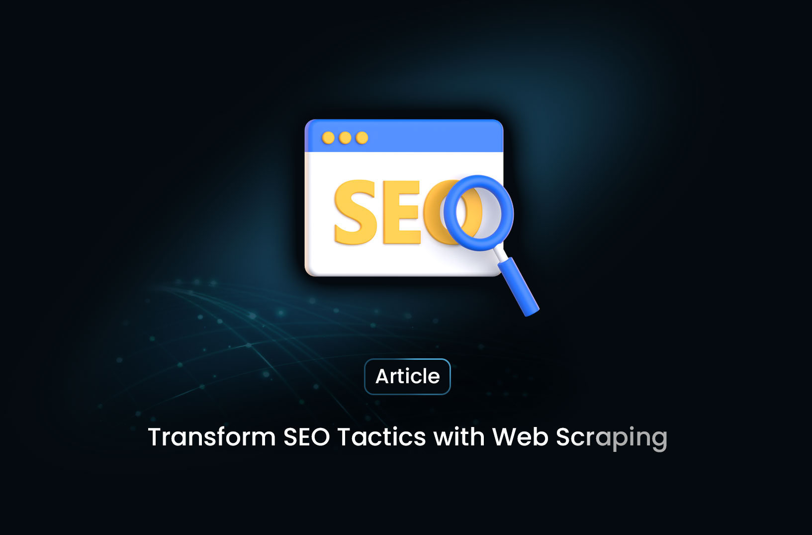 Transform Your SEO Tactics with Web Scraping
