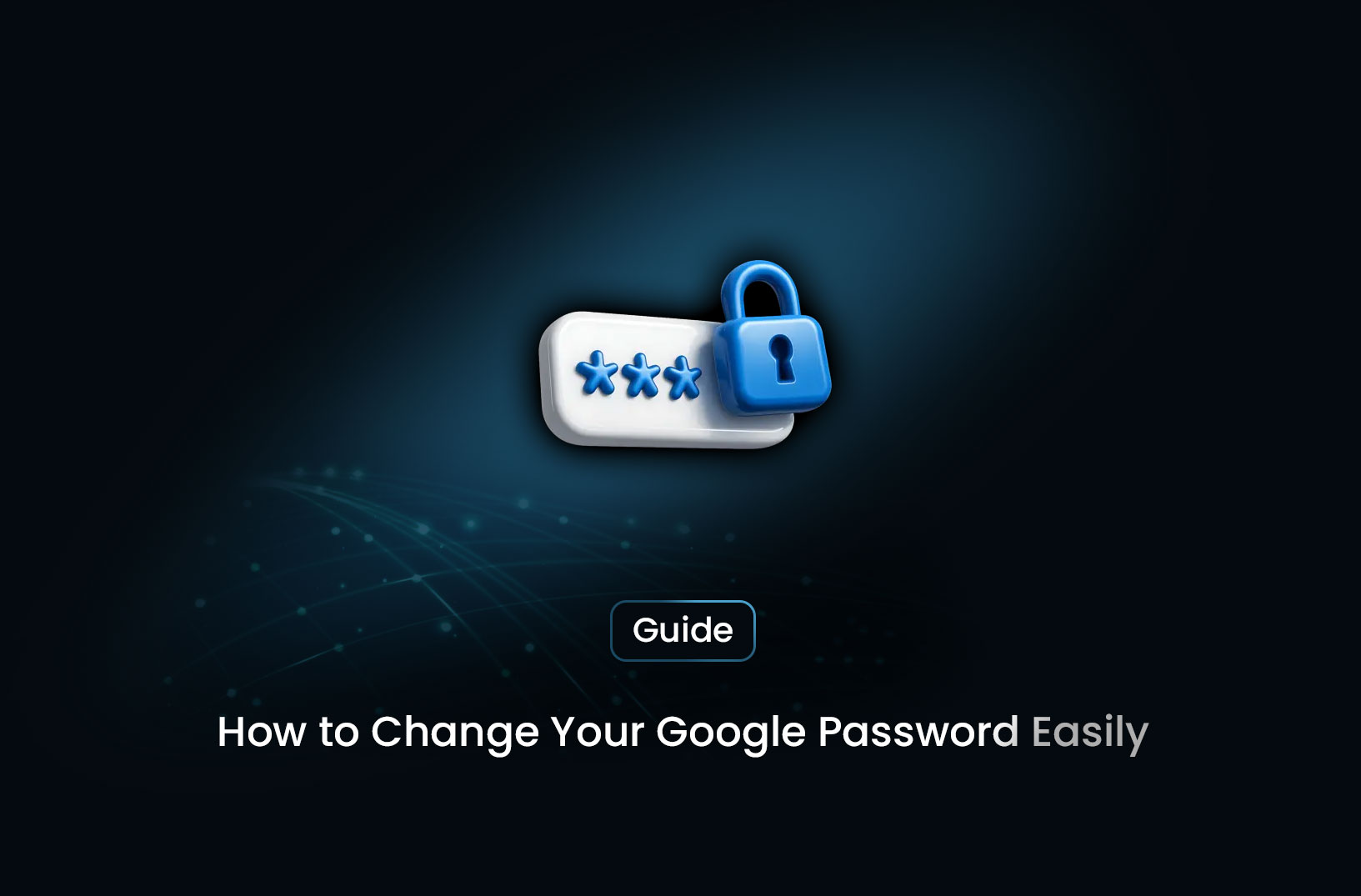 How to Change Your Google Password Easily
