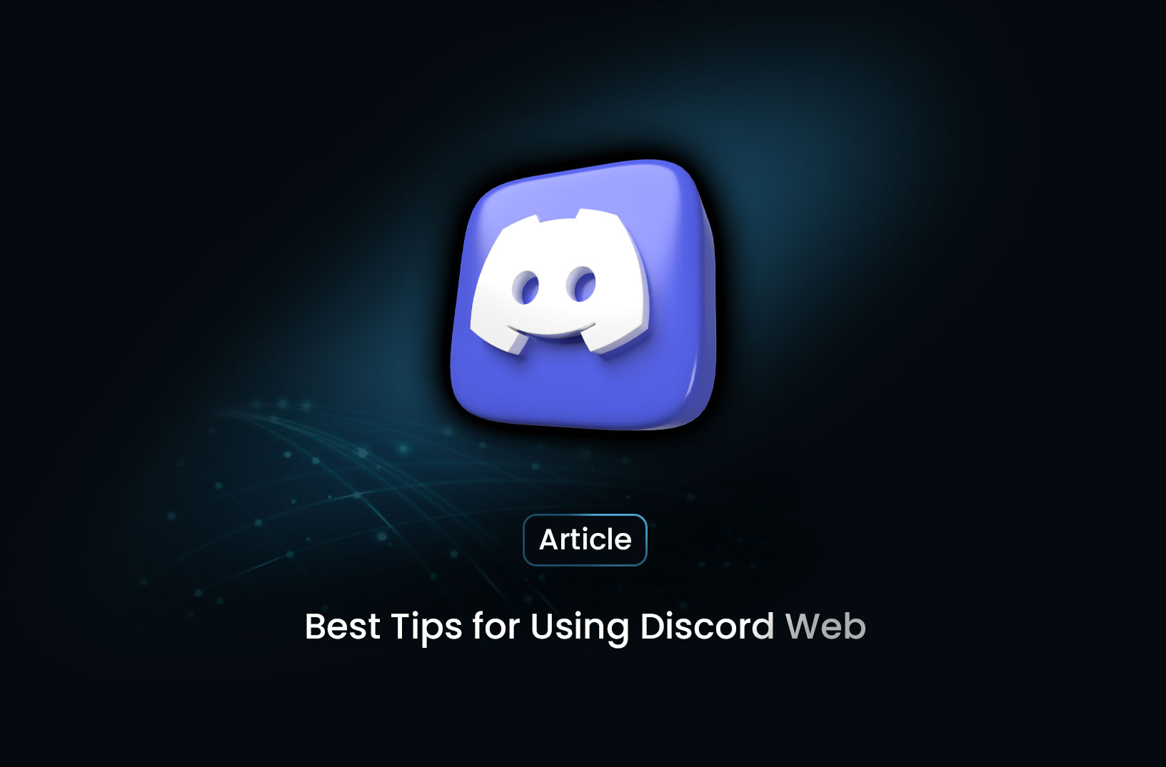Best Tips for Using Discord Web