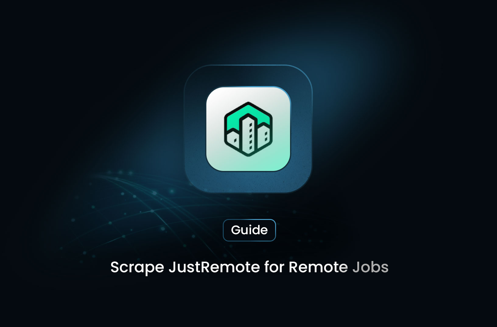 How to Scrape JustRemote for Remote Jobs