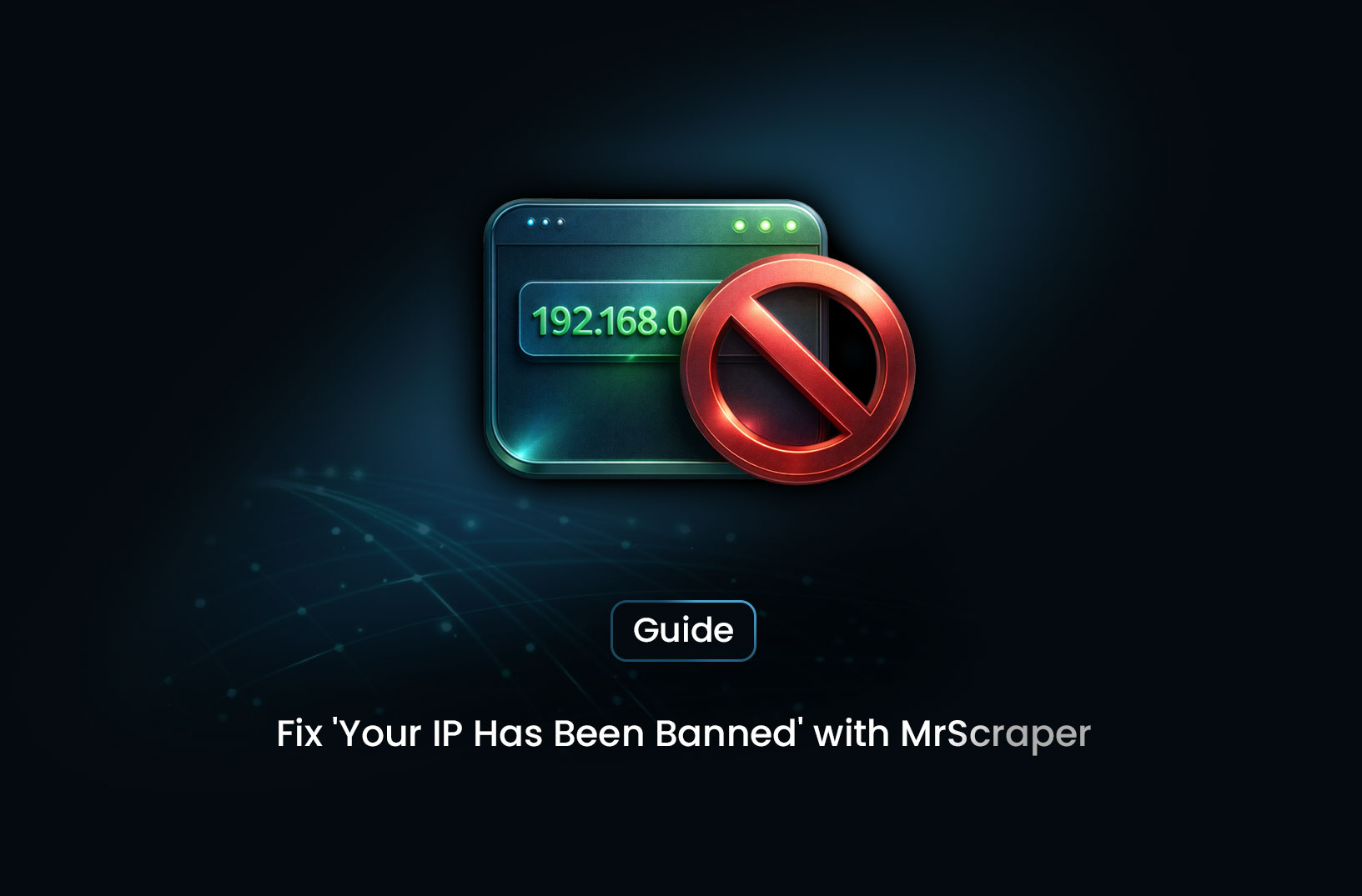 Fix 'Your IP Has Been Banned' with MrScraper