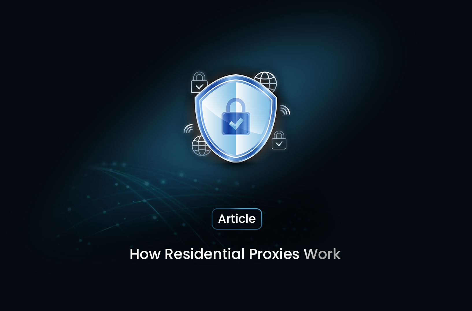 Understanding Residential Proxies: How They Work and Why They Matter