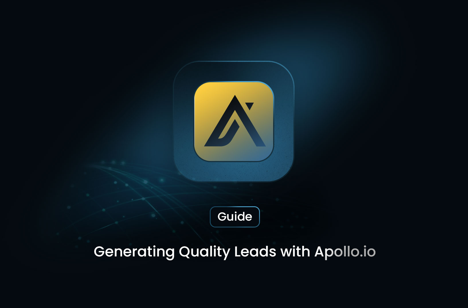 A Simple Guide to Generating Quality Leads with Apollo.io in 2024