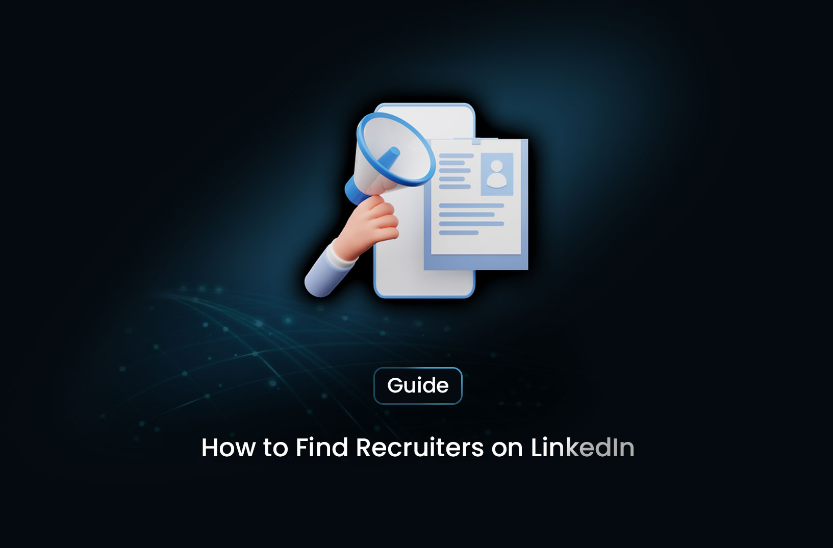 How to Find Recruiters on LinkedIn: A Simple Step-by-Step Guide
