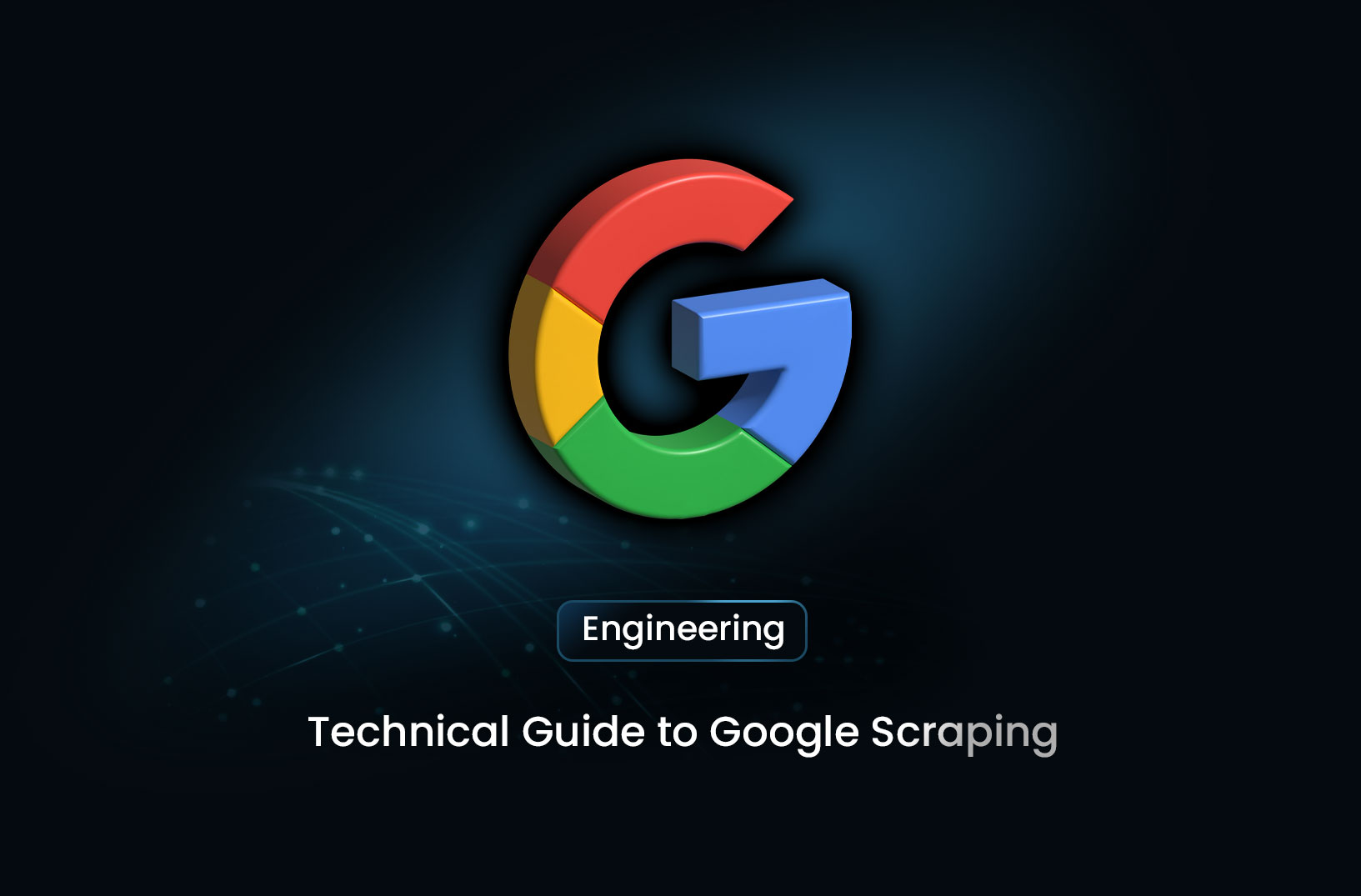 The Technical Guide to Google Scraping: Risks, Methods, and Best Practices