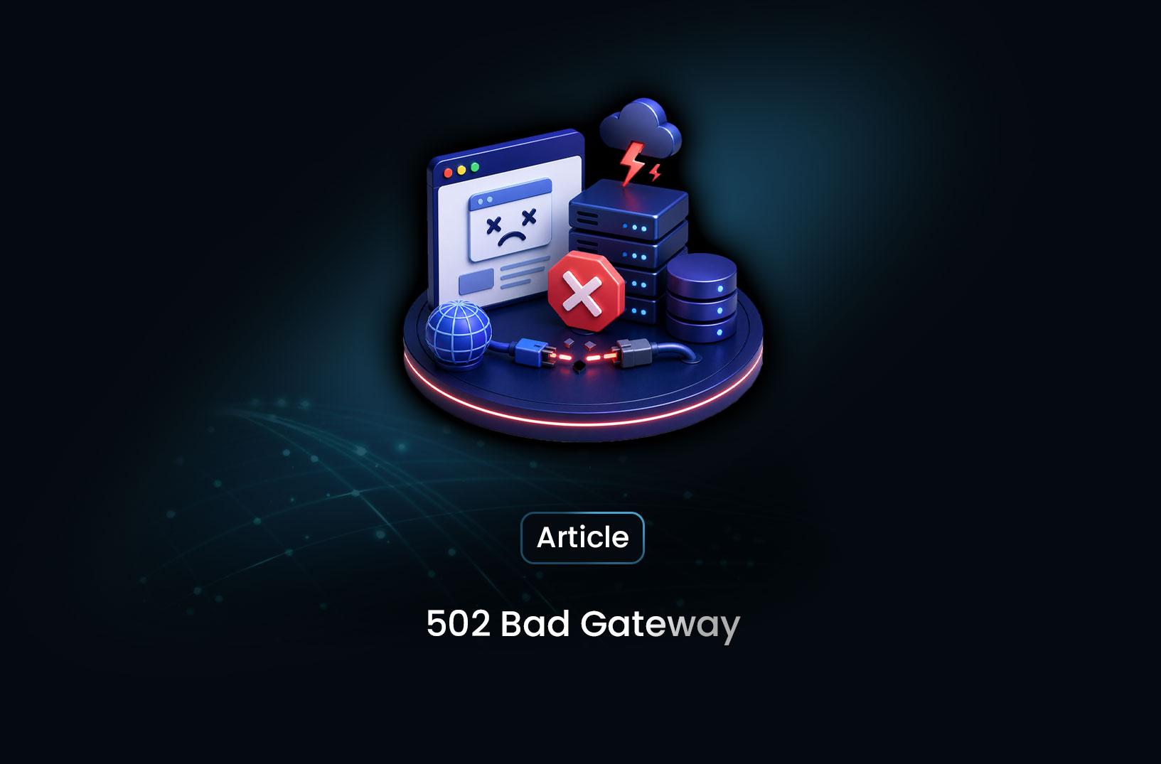 What Is a 502 Bad Gateway Error? Causes and How to Fix It
